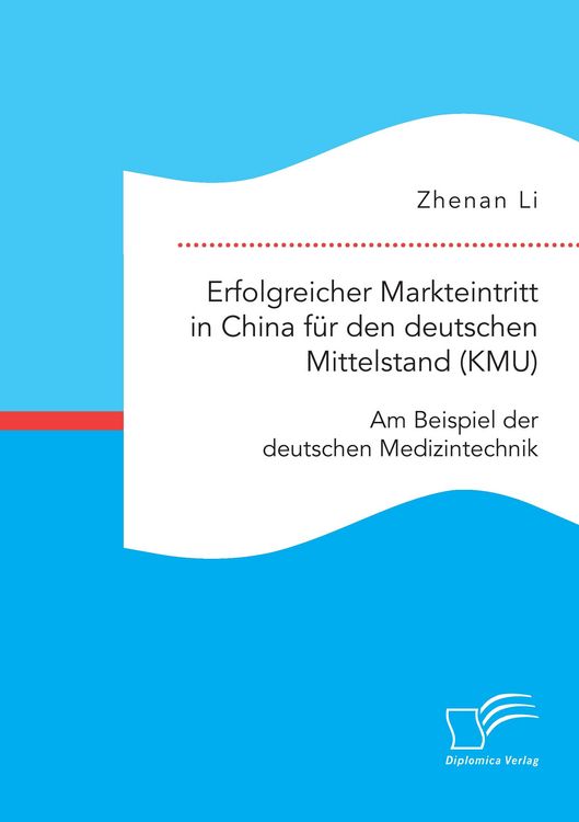 Produktbild: Erfolgreicher Markteintritt in China f&uuml;r den deutschen Mittelstand (KMU). Am Beispiel der deutschen Medizintechnik