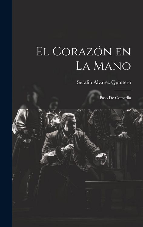 Produktbild: El Coraz&oacute;n en la Mano: Paso de Comedia