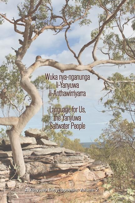 Produktbild: Wuka Nya-Nganunga Li-Yanyuwa Li-Anthawirriyarra. Language for Us, the Yanyuwa Saltwater People: A Yanyuwa Encyclopaedia