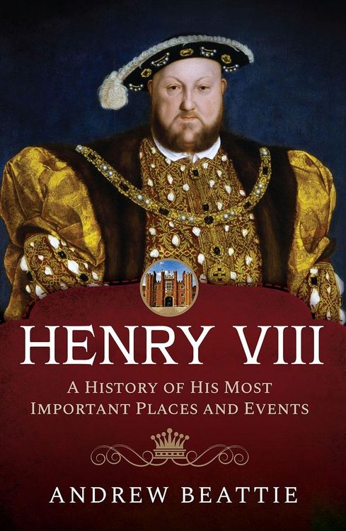 Produktbild: Henry VIII: A History of his Most Important Places and Events