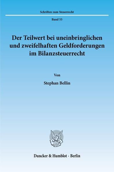 Produktbild: Der Teilwert bei uneinbringlichen und zweifelhaften Geldforderungen im Bilanzsteuerrecht.