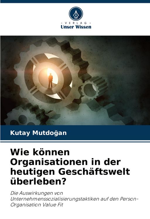 Produktbild: Wie k&ouml;nnen Organisationen in der heutigen Gesch&auml;ftswelt &uuml;berleben?
