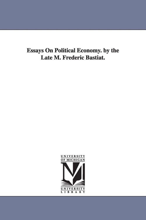 Produktbild: Essays on Political Economy. by the Late M. Frederic Bastiat.