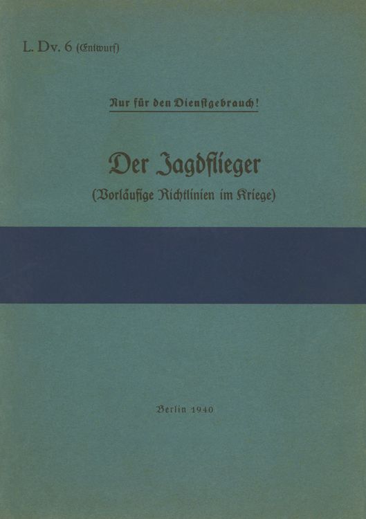 Produktbild: L.Dv. 6 Der Jagdflieger (Vorl&auml;ufige Richtlinien im Kriege)