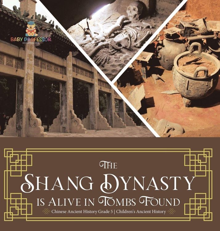 Produktbild: The Shang Dynasty is Alive in Tombs Found | Chinese Ancient History Grade 5 | Children's Ancient History