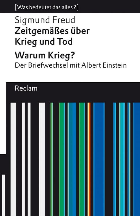 Produktbild: Zeitgemäßes über Krieg und Tod – Warum Krieg? Der Briefwechsel mit Albert Einstein. [Was bedeutet das alles?]