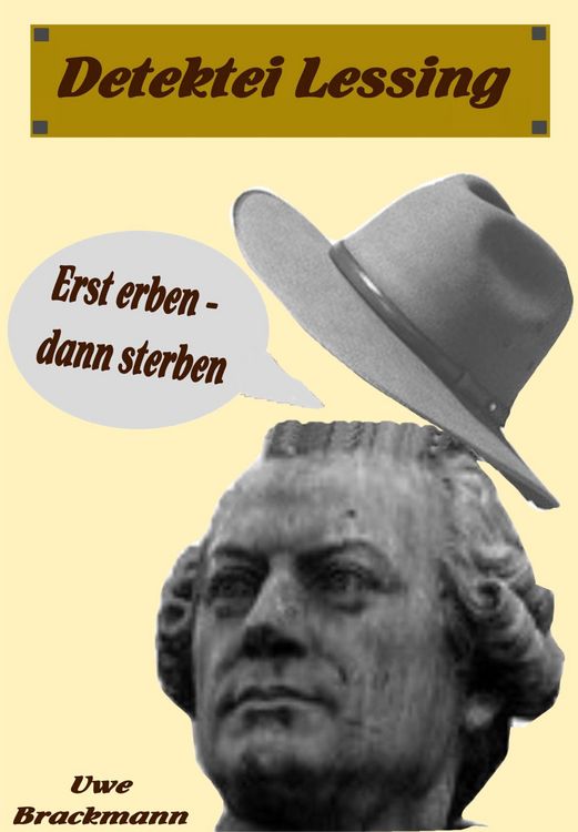 Produktbild: Erst erben dann sterben. Detektei Lessing Kriminalserie, Band 1.Spannender Detektiv und Kriminalroman &uuml;ber Verbrechen, Mord, Intrigen und Verrat.