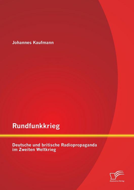 Produktbild: Rundfunkkrieg: Deutsche und britische Radiopropaganda im Zweiten Weltkrieg
