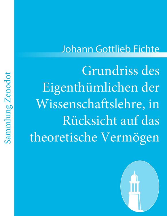 Produktbild: Grundriss des Eigenth&uuml;mlichen der Wissenschaftslehre, in R&uuml;cksicht auf das theoretische Verm&ouml;gen