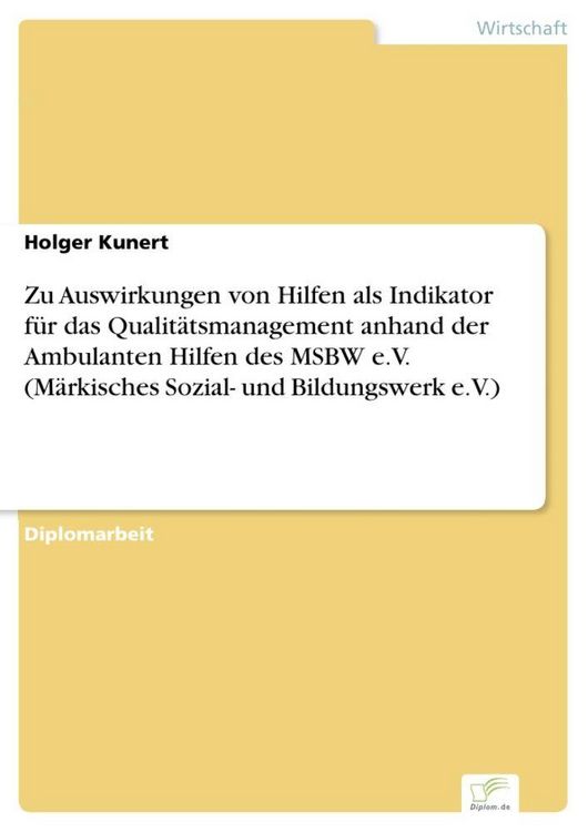 Produktbild: Zu Auswirkungen von Hilfen als Indikator f&uuml;r das Qualit&auml;tsmanagement anhand der Ambulanten Hilfen des MSBW e.V. (M&auml;rkisches Sozial- und Bildungswerk e.V.)