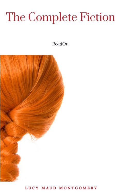 Produktbild: Lucy Maud Montgomery (The Complete Fiction)