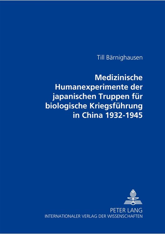 Produktbild: Medizinische Humanexperimente der japanischen Truppen f&uuml;r biologische Kriegsf&uuml;hrung in China 1932-1945
