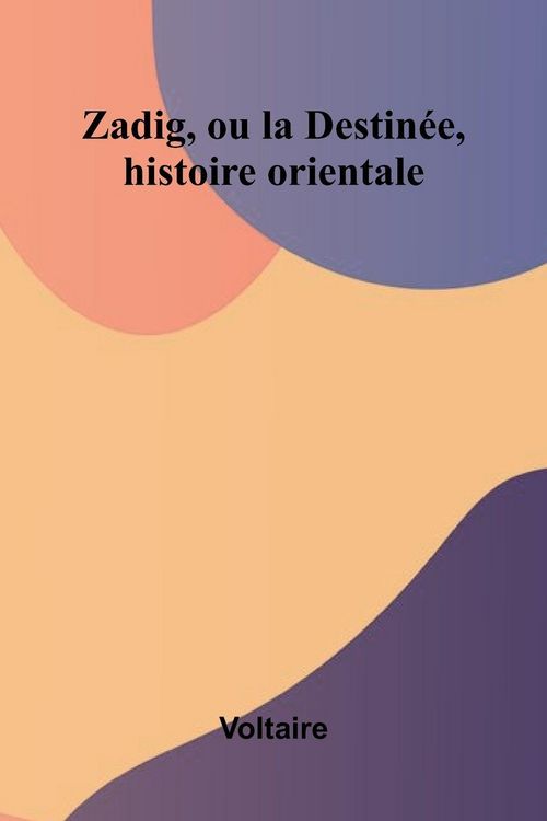 Produktbild: Zadig, ou la Destin e, histoire orientale