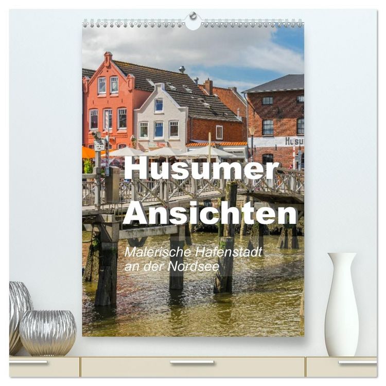 Produktbild: Husumer Ansichten, malerische Hafenstadt an der Nordsee (hochwertiger Premium Wandkalender 2027 DIN A2 hoch), Kunstdruck in Hochglanz