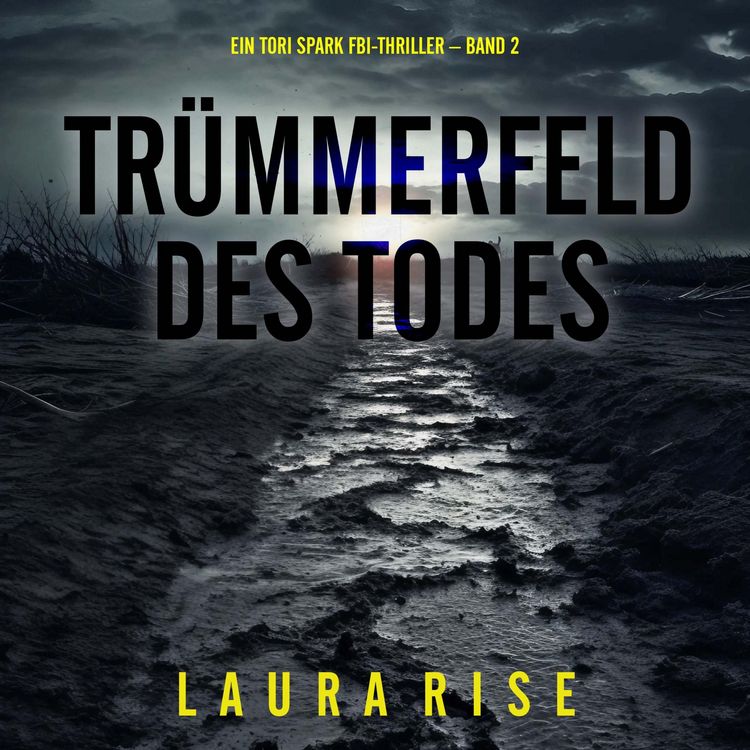 Produktbild: Tr&uuml;mmerfeld des Todes (Ein Tori Spark FBI-Thriller &ndash; Band 2)