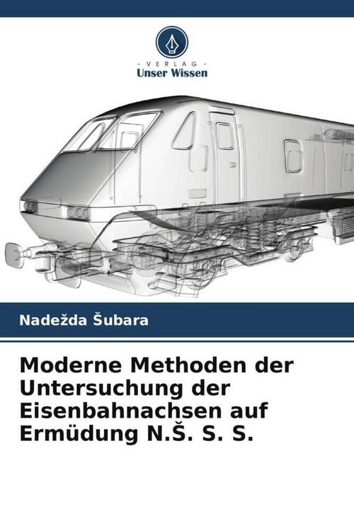 Produktbild: Moderne Methoden der Untersuchung der Eisenbahnachsen auf Erm&uuml;dung N.&iquest;. S. S.