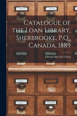 Produktbild: Catalogue of the Loan Library, Sherbrooke, P.Q., Canada, 1889 [microform]