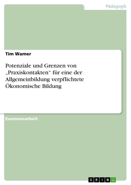 Produktbild: Potenziale und Grenzen von "Praxiskontakten" f&uuml;r eine der Allgemeinbildung verpflichtete &Ouml;konomische Bildung