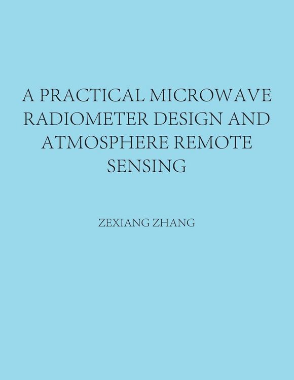 Produktbild: A Practical Microwave Radiometer Design and Atmosphere Remote Sensing