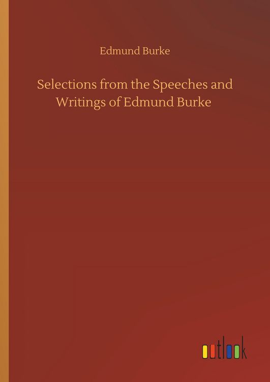 Produktbild: Selections from the Speeches and Writings of Edmund Burke