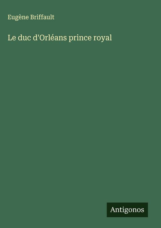Produktbild: Le duc d'Orl&eacute;ans prince royal