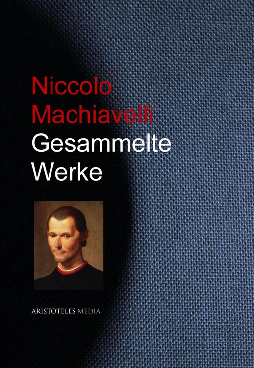 Produktbild: Gesammelte Werke Niccolo Machiavellis