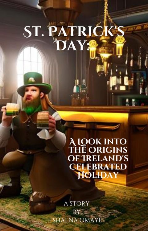 Produktbild: St. Patrick's Day: A Look into the Origins of Ireland's Celebrated Holiday (World Habits, Customs & Traditions, #2)
