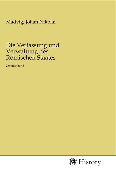 Produktbild: Die Verfassung und Verwaltung des R&ouml;mischen Staates