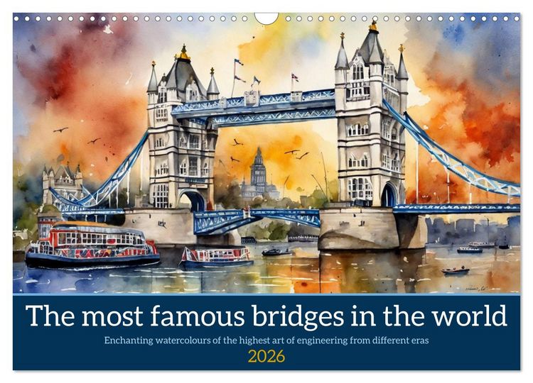 Produktbild: The most famous bridges in the world (Wall Calendar 2026 DIN A3 landscape), CALVENDO 12 Month Wall Calendar