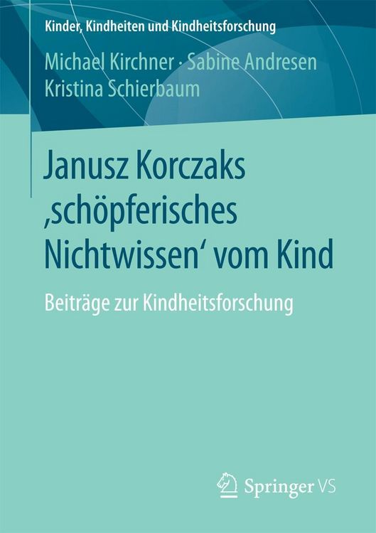 Produktbild: Janusz Korczaks 'sch&ouml;pferisches Nichtwissen' vom Kind