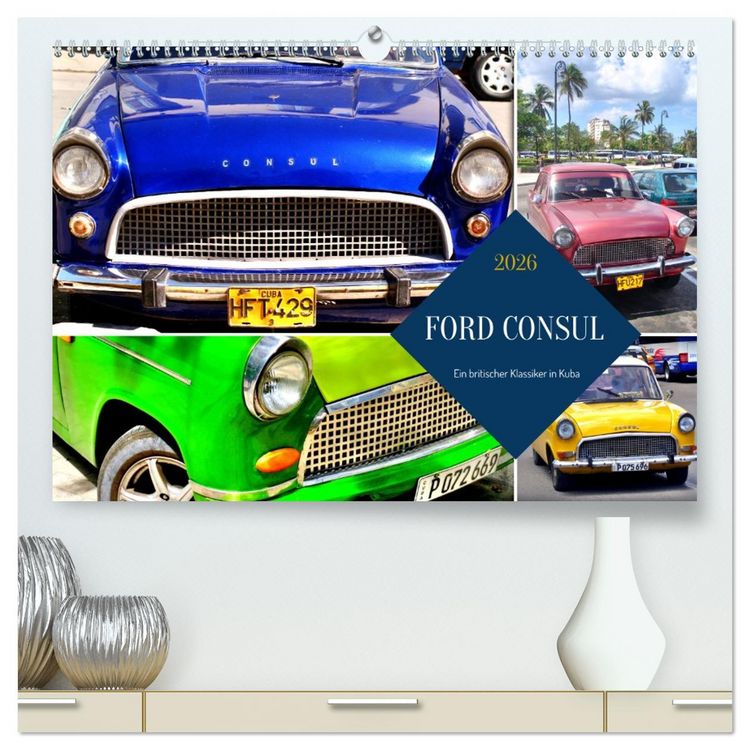 Produktbild: FORD CONSUL - Ein britischer Klassiker in Kuba (hochwertiger Premium Wandkalender 2026 DIN A2 quer), Kunstdruck in Hochglanz