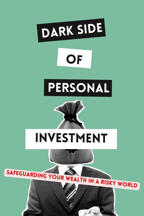 Produktbild: Dark Side of Personal Investment: Safeguarding Your Wealth in a Risky World