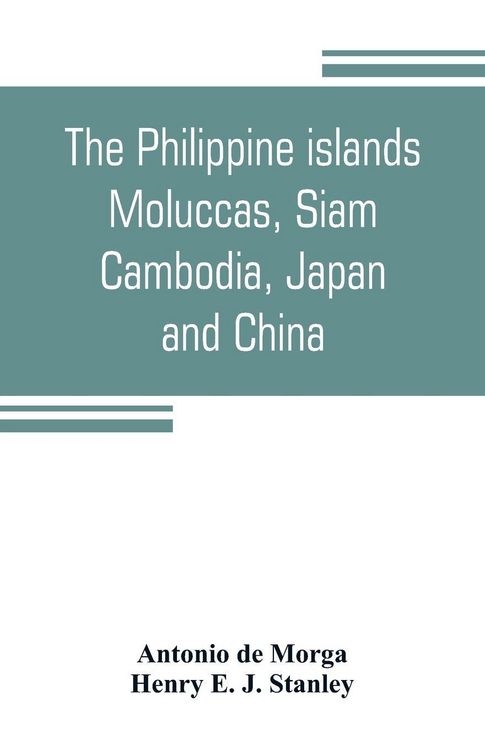 Produktbild: The Philippine islands, Moluccas, Siam, Cambodia, Japan, and China, at the close of the sixteenth century