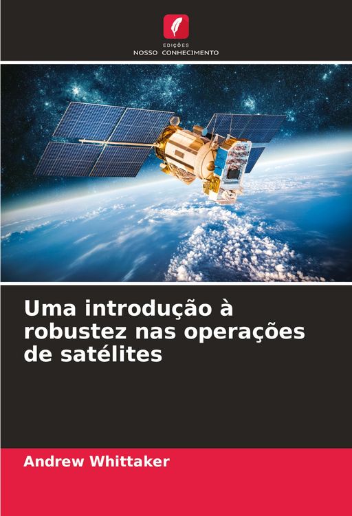 Produktbild: Uma introdu&ccedil;&atilde;o &agrave; robustez nas opera&ccedil;&otilde;es de sat&eacute;lites