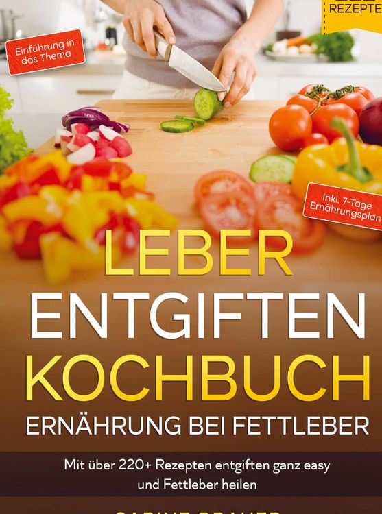Produktbild: Leber entgiften Kochbuch - Ern&auml;hrung bei Fettleber