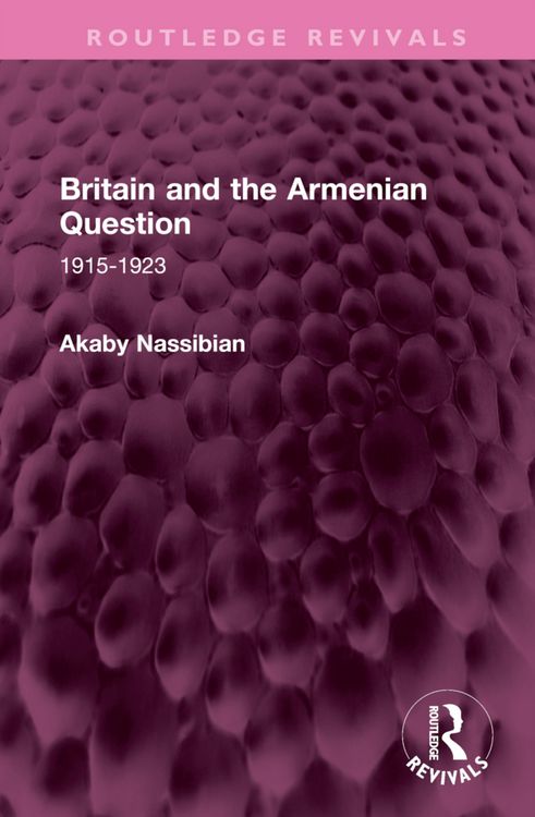 Produktbild: Nassibian, A: Britain and the Armenian Question