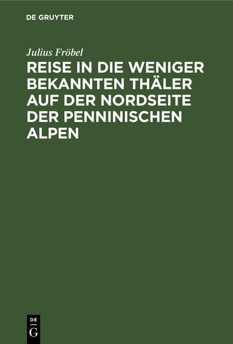 Produktbild: Reise in die weniger bekannten Th&auml;ler auf der Nordseite der Penninischen Alpen