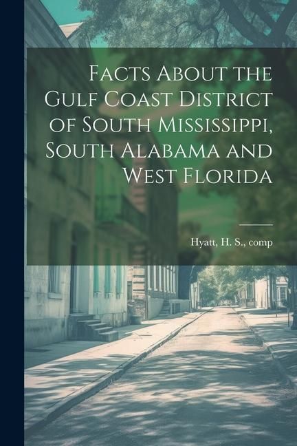 Produktbild: Facts About the Gulf Coast District of South Mississippi, South Alabama and West Florida