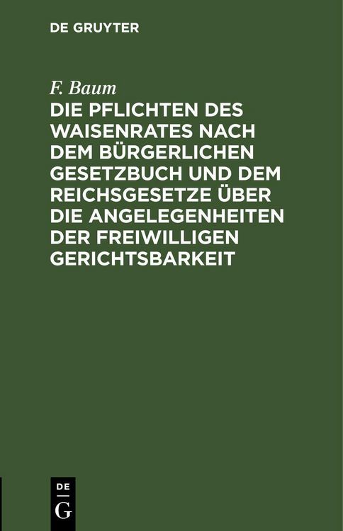 Produktbild: Die Pflichten des Waisenrates nach dem B&uuml;rgerlichen Gesetzbuch und dem Reichsgesetze &uuml;ber die Angelegenheiten der freiwilligen Gerichtsbarkeit