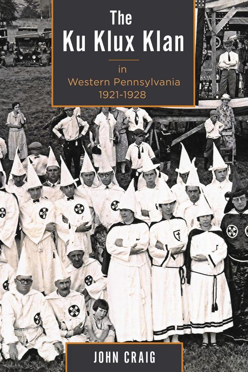 Produktbild: The Ku Klux Klan in Western Pennsylvania, 1921-1928