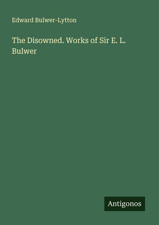Produktbild: The Disowned. Works of Sir E. L. Bulwer