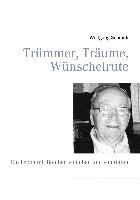 Produktbild: Tr&uuml;mmer, Tr&auml;ume, W&uuml;nschelrute