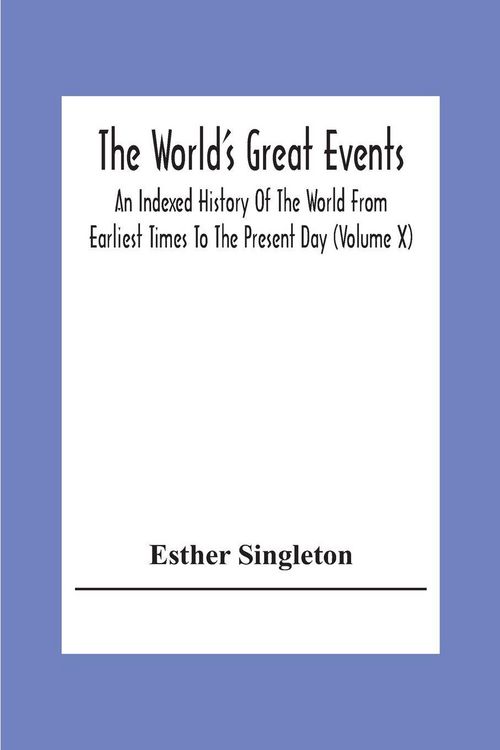 Produktbild: The World'S Great Events; An Indexed History Of The World From Earliest Times To The Present Day (Volume X)