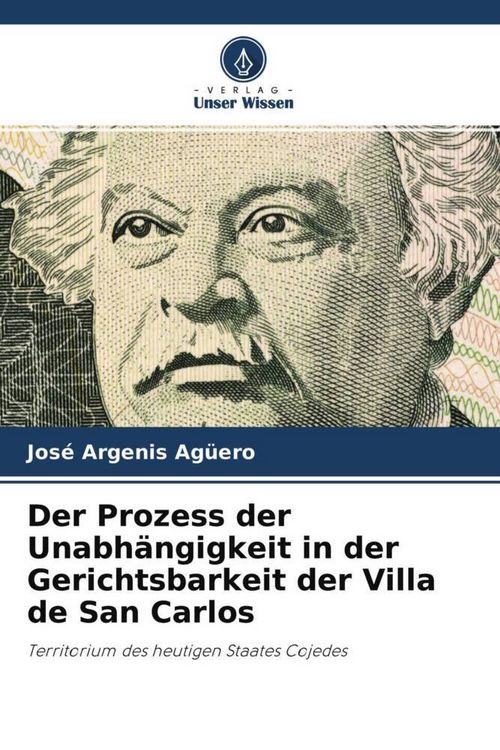 Produktbild: Der Prozess der Unabh&auml;ngigkeit in der Gerichtsbarkeit der Villa de San Carlos