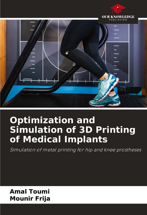 Produktbild: Optimization and Simulation of 3D Printing of Medical Implants