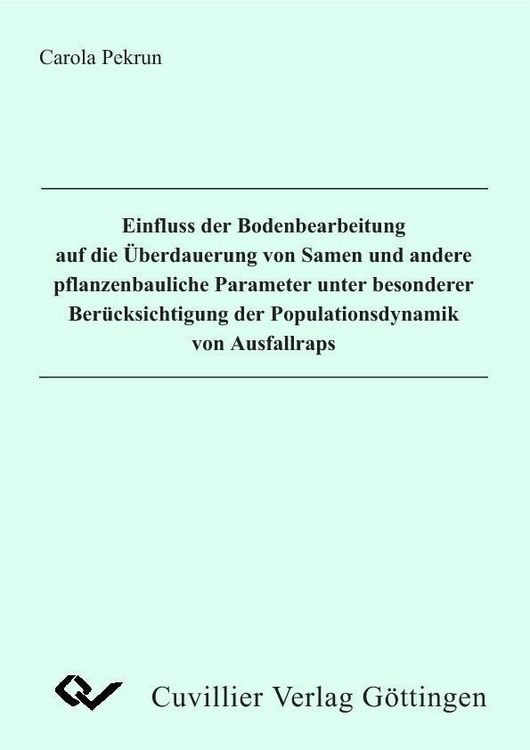 Produktbild: Einfluss der Bodenbearbeitung auf die &Uuml;berdauerung von Samen und andere pflanzenbauliche Parameter unter besonderer Ber&uuml;cksichtigung der Populationsdy
