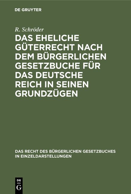 Produktbild: Das eheliche G&uuml;terrecht nach dem B&uuml;rgerlichen Gesetzbuche f&uuml;r das Deutsche Reich in seinen Grundz&uuml;gen