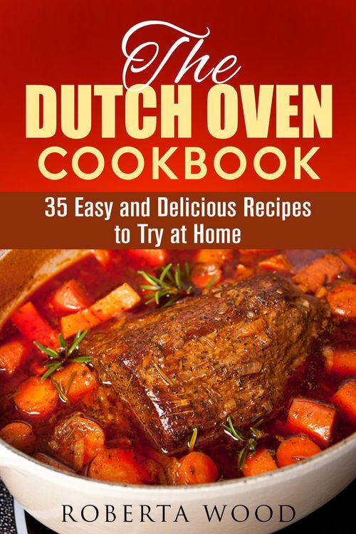 Produktbild: The Dutch Oven Cookbook: 35 Easy and Delicious Recipes to Try at Home (Dutch Oven Cooking)