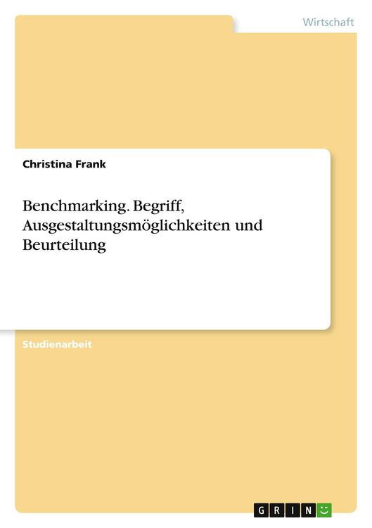 Produktbild: Benchmarking. Begriff, Ausgestaltungsm&ouml;glichkeiten und Beurteilung