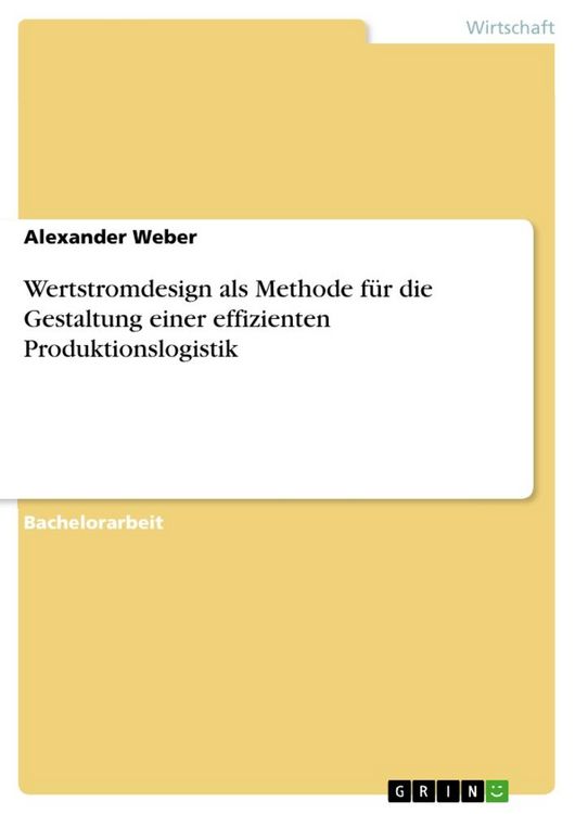 Produktbild: Wertstromdesign als Methode f&uuml;r die Gestaltung einer effizienten Produktionslogistik